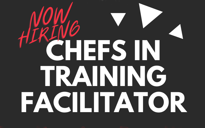 Now Hiring: Chefs in Training Facilitator